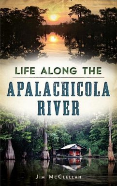 Life Along the Apalachicola River - Mcclellan, James; Mcclellan, Jim