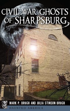 Civil War Ghosts of Sharpsburg - Brugh, Julia Stinson; Brugh, Mark P.