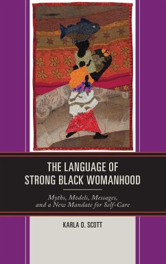 The Language of Strong Black Womanhood - Scott, Karla D.