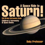 A Space Ride to Saturn! 5th Grade Astronomy Book   Children's Astronomy & Space Books