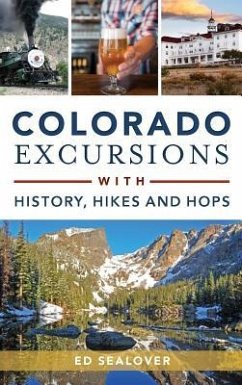 Colorado Excursions with History, Hikes and Hops - Sealover, Ed