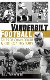 Vanderbilt Football: Tales of Commodore Gridiron History