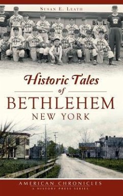Historic Tales of Bethlehem, New York - Leath, Susan E.