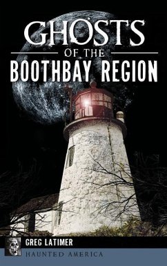 Ghosts of the Boothbay Region - Latimer, Greg