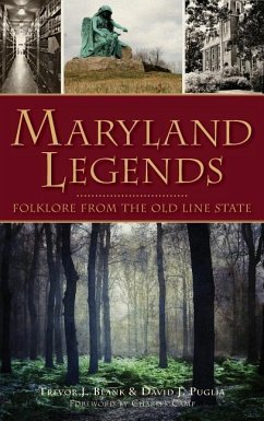 Maryland Legends: Folklore from the Old Line State - Blank, Trevor J.; Puglia, David J.
