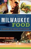 Milwaukee Food: A History of Cream City Cuisine