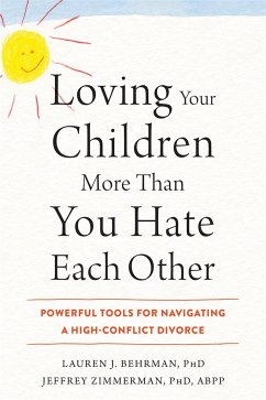 Loving Your Children More Than You Hate Each Other - Behrman, Lauren J; Zimmerman, Jeffrey