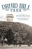 Druid Hill Park: The Heart of Historic Baltimore