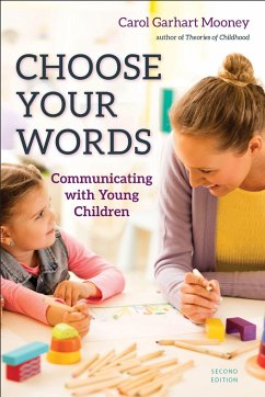 Choose Your Words: Communicating with Young Children - Garhart Mooney, Carol