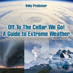 Off To The Cellar We Go! A Guide to Extreme Weather - Nature Books for Beginners   Children's Nature Books - Baby
