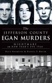 The Jefferson County Egan Murders: Nightmare on New Year's Eve 1964