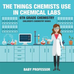 The Things Chemists Use in Chemical Labs 6th Grade Chemistry   Children's Chemistry Books - Baby