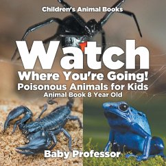 Watch Where You're Going! Poisonous Animals for Kids - Animal Book 8 Year Old   Children's Animal Books - Baby