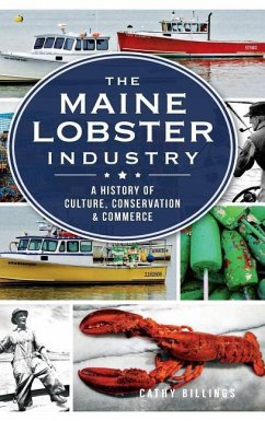 The Maine Lobster Industry: A History of Culture, Conservation & Commerce - Billings, Cathy