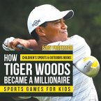 How Tiger Woods Became A Millionaire - Sports Games for Kids   Children's Sports & Outdoors Books