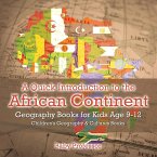 A Quick Introduction to the African Continent - Geography Books for Kids Age 9-12   Children's Geography & Culture Books