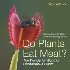Do Plants Eat Meat? The Wonderful World of Carnivorous Plants - Biology Books for Kids   Children's Biology Books - Baby