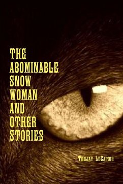 The Abominable Snow Woman And Other Stories - Lecapois, Teejay