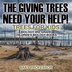 The Giving Trees Need Your Help! Trees for Kids - Biology 3rd Grade   Children's Biology Books - Baby