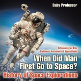 When Did Man First Go to Space? History of Space Explorations - Astronomy for Kids   Children's Astronomy & Space Books