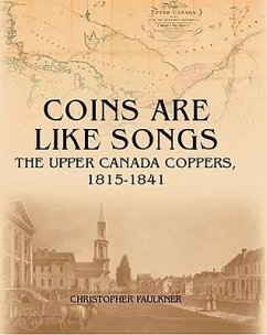 Coins Are Like Songs: The Upper Canada Coppers, 1815-1841 - Faulkner, Christopher