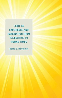 Light as Experience and Imagination from Paleolithic to Roman Times - Herrstrom, David S.