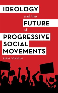 Ideology and the Future of Progressive Social Movements - Soborski, Rafal