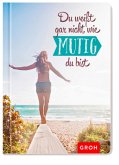 Du weißt gar nicht, wie mutig du bist Du weißt gar nicht, wie mutig du bist
