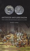 Antioch and Jerusalem: The Seleucids and Maccabees in Coins