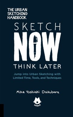 The Urban Sketching Handbook Sketch Now, Think Later - Daikubara, Mike Yoshiaki