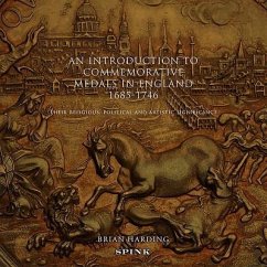 An Introduction to Commemorative Medals in England 1685-1746: Their Religious, Political and Artistic Significance - Harding, Brian