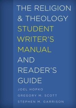 The Religion and Theology Student Writer's Manual and Reader's Guide - Hopko, Joel; Scott, Gregory M; Garrison, Stephen M