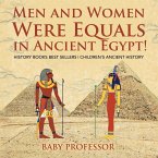 Men and Women Were Equals in Ancient Egypt! History Books Best Sellers   Children's Ancient History