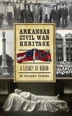Arkansas Civil War Heritage: A Legacy of Honor
