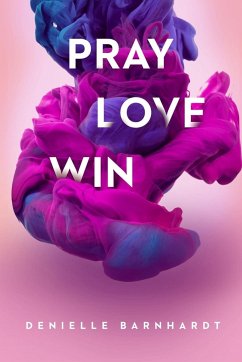 Pray Love Win - Barnhardt, Denielle