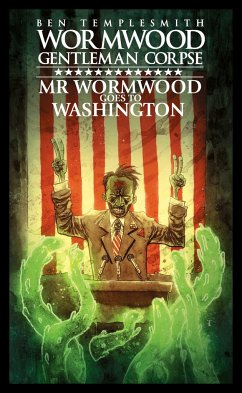 Wormwood, Gentleman Corpse: Mr. Wormwood Goes to Washington - Templesmith, Ben