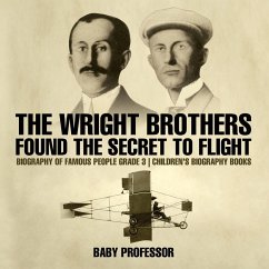 The Wright Brothers Found The Secret To Flight - Biography of Famous People Grade 3   Children's Biography Books - Baby