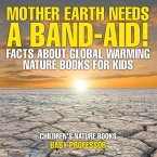 Mother Earth Needs A Band-Aid! Facts About Global Warming - Nature Books for Kids   Children's Nature Books