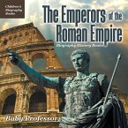 The Emperors of the Roman Empire - Biography History Books   Children's Historical Biographies