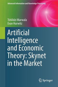 Artificial Intelligence and Economic Theory: Skynet in the Market - Marwala, Tshilidzi;Hurwitz, Evan