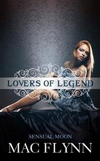 Sensual Moon: Lovers of Legend, Book 2 (eBook, ePUB) - Flynn, Mac