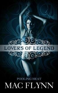 Pooling Heat: Lovers of Legend, Book 1 (eBook, ePUB) - Flynn, Mac