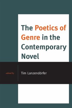 The Poetics of Genre in the Contemporary Novel - Lanzendörfer, Tim