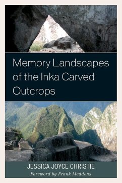 Memory Landscapes of the Inka Carved Outcrops - Christie, Jessica Joyce