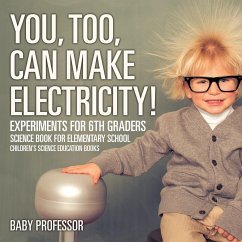 You, Too, Can Make Electricity! Experiments for 6th Graders - Science Book for Elementary School   Children's Science Education books - Baby