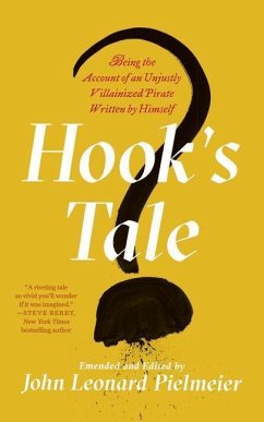 Hook's Tale: Being the Account of an Unjustly Villainized Pirate Written by Himself - Pielmeier, John Leonard