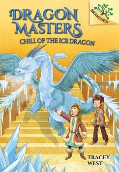 Chill of the Ice Dragon: A Branches Book (Dragon Masters #9) - West, Tracey
