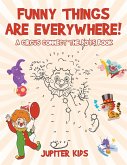 Funny Things Are Everywhere! A Circus Connect the Dots Book