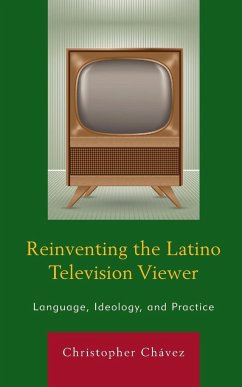 Reinventing the Latino Television Viewer - Chávez, Christopher