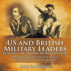 US and British Military Leaders during the American Revolution - History of the United States   Children's History Books - Baby